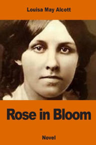 Title: Rose in Bloom, Author: Louisa May Alcott