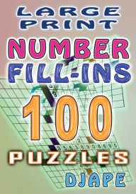 Title: Large Print Number Fill-Ins: 100 puzzles, Author: Djape