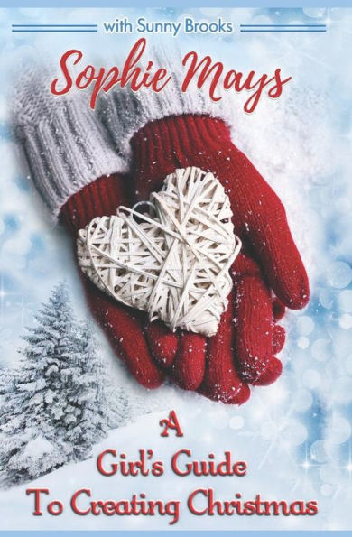 A Girl's Guide to Creating Christmas: A Story of Hope, Holidays & Second Chances