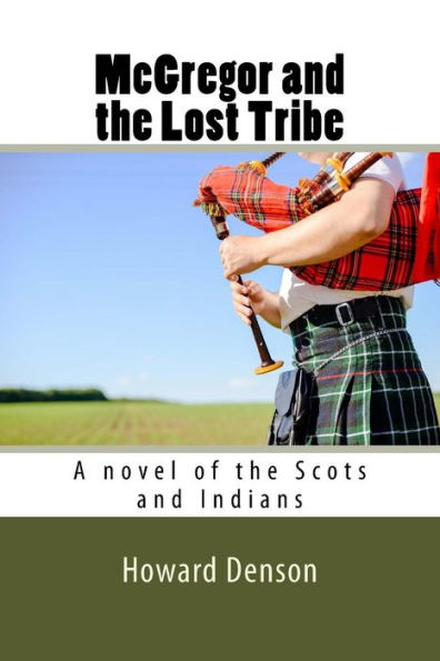 McGregor and the Lost Tribe: A novel of the Scots and Indians