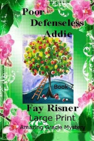 Title: Poor Defenseless Addie: Amazing Gracie Mystery Series, Author: Fay Risner