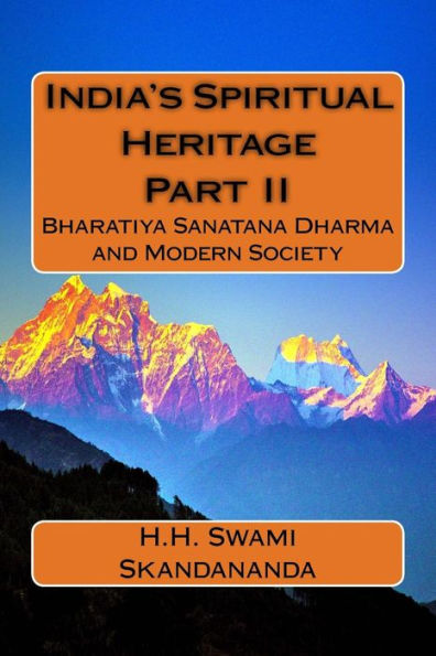 India's Spiritual Heritage Part II: Bharatiya Sanatana Dharma and Modern Society