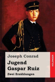 Title: Jugend / Gaspar Ruiz: Zwei Erzählungen, Author: Joseph Conrad