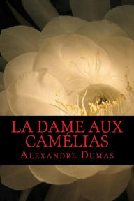 Title: La Dame aux Camélias, Author: Alexandre Dumas