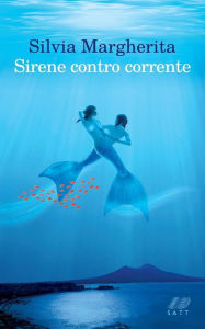 Title: Sirene contro corrente, Author: Silvia Margherita