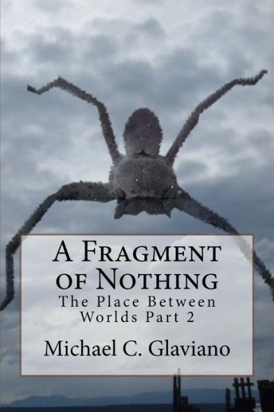 A Fragment of Nothing: The Place Between Worlds Part 2