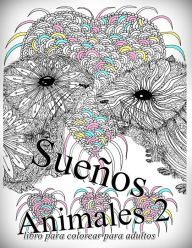 Title: Sueños Animales 2: libro para colorear para adultos, Author: The Art of You