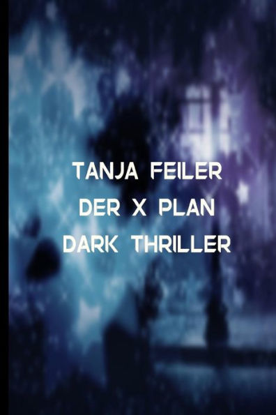Der X Plan: Dark Thriller