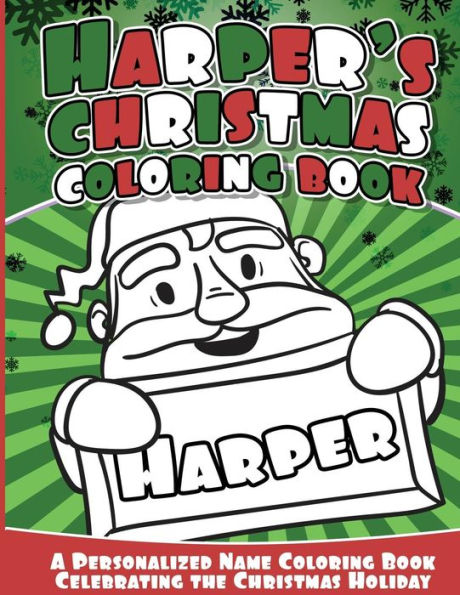 Harper's Christmas Coloring Book: A Personalized Name Coloring Book Celebrating the Christmas Holiday