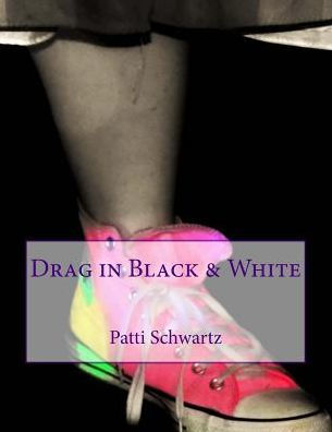 Drag In Black White By Patti Schwartz Paperback Barnes Noble