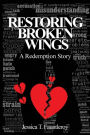 Restoring Broken Wings, A Redemption Story