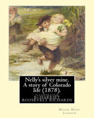 Title: Nelly's silver mine. A story of Colorado life (1878).BY; H.H (Helen Hunt Jackson): illustrated By: HARRIET ROOSEVELT RICHARDS (c. 1850-1932), Author: Harriet Roosevelt Richards