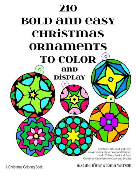 210 Bold and Easy Christmas Ornaments to Color and Display: A Christmas Coloring Book