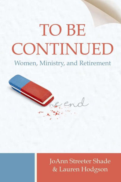 To Be Continued . .: Women, Ministry, and Retirement