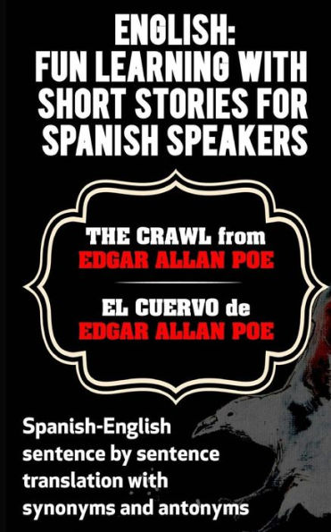 English: Fun Learning with Short Stories for Spanish Speakers.The Crawl (El Cue: Spanish-English sentence by sentence translation with synonyms and antonyms