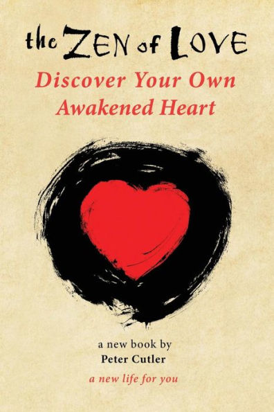 The Zen of Love: Discover Your Own Awakened Heart