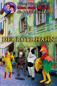 Title: Der Rote Hahn: Max und Micha, die Junior-Detektive, Author: Klaus Kurt Lïffler