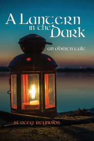 Title: A Lantern in the Dark: An O'Brien Tale, Author: Stacey Reynolds