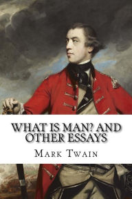 Title: What Is Man? and Other Essays Mark Twain, Author: Paula Benitez