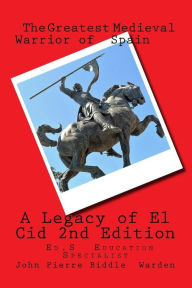 Title: A Legacy of El Cid: Our Heritage, Author: John Pierre Biddle Warden Ed S