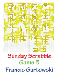 Title: Sunday Scrabble Game 5, Author: Francis Gurtowski
