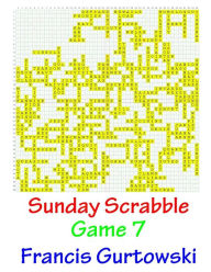 Title: Sunday Scrabble Game 7, Author: Francis Gurtowski