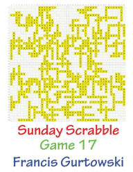 Title: Sunday Scrabble Game 17, Author: Francis Gurtowski