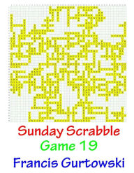 Title: Sunday Scrabble Game 19, Author: Francis Gurtowski