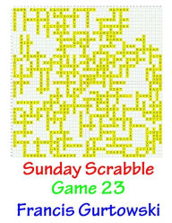 Title: Sunday Scrabble Game 23, Author: Francis Gurtowski