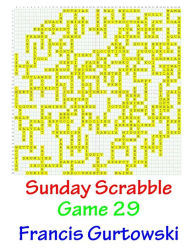 Title: Sunday Scrabble Game 29, Author: Francis Gurtowski