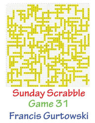 Title: Sunday Scrabble Game 31, Author: Francis Gurtowski