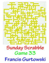 Title: Sunday Scrabble Game 33, Author: Francis Gurtowski