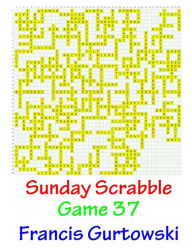 Title: Sunday Scrabble Game 37, Author: Francis Gurtowski