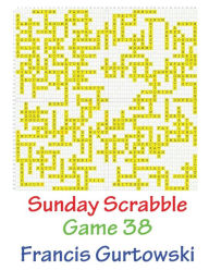 Title: Sunday Scrabble Game 38, Author: Francis Gurtowski