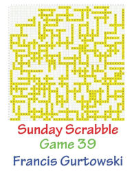 Title: Sunday Scrabble Game 39, Author: Francis Gurtowski