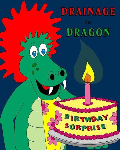 Drainage the Dragon Birthday Surprise