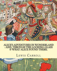Title: Alice's adventures in Wonderland: and, through the looking-glass & what Alice found there. By: Lewis Carroll, illustrations By: John Tenniel: (Children's Classics). Sir John Tenniel (27 July 1819 - 25 February 1914) was an English illustrator, graphic hum, Author: John Tenniel