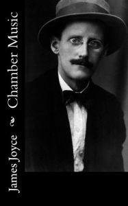 Title: Chamber Music, Author: James Joyce