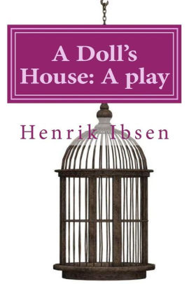 a play analysis of a dolls house by henrik ibsen a play analysis of a dolls house by henrik ibsen