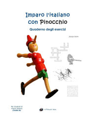 Title: Imparo l'italiano con Pinocchio: Quaderno degli Esercizi: Per studenti di lingua italiana, Author: Jacopo Gorini