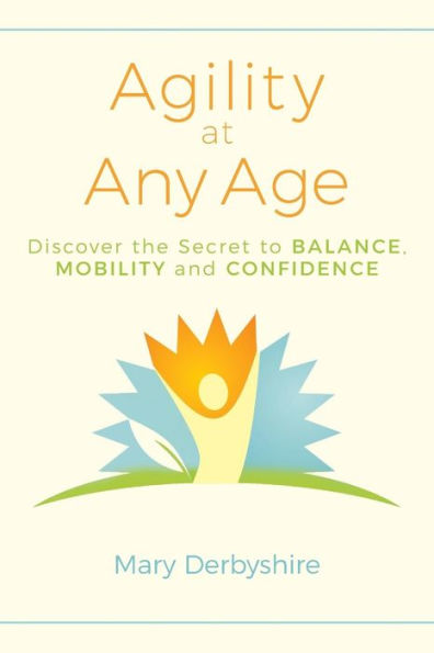 Agility at Any Age: Discover the Secret to Balance, Mobility, and Confidence
