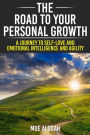 The Road to Your Personal Growth: A Journey to Self-Love and Emotional Intelligence and Agility