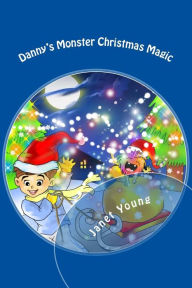 Title: Danny's Monster Christmas Magic: A rhyming story to light up the season!, Author: Vladimir Cebu