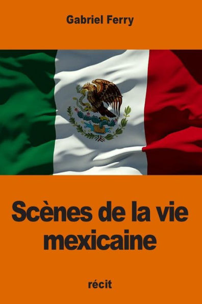 Scï¿½nes de la vie mexicaine