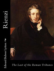 Title: Rienzi: The Last of the Roman Tribunes, Author: Edward Bulwer Lytton