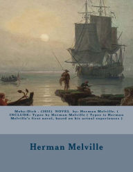 Moby-Dick . (1851) NOVEL by: Herman Melville. ( INCLUDE: Typee by Herman Melville ( Typee is Herman Melville's first novel, based on his actual experiences )