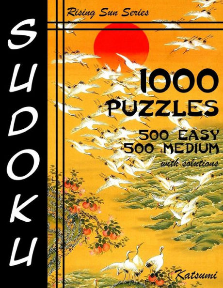 Sudoku 1,000 Puzzles 500 Easy & 500 Medium With Solutions: Take Your Playing To The Next Level With This Sudoku Puzzle Book Containing Two Levels of Difficulty