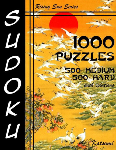 Sudoku 1,000 Puzzles 500 Medium & 500 Hard With Solutions: Take Your Playing To The Next Level With This Sudoku Puzzle Book Containing Two Levels of Difficulty
