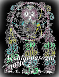 Title: Acchiappasogni Notte 2: Antistress Libro Da Colorare Per Adulti, Author: The Art of You