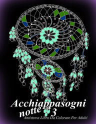 Title: Acchiappasogni Notte 3: Antistress Libro Da Colorare Per Adulti, Author: The Art of You